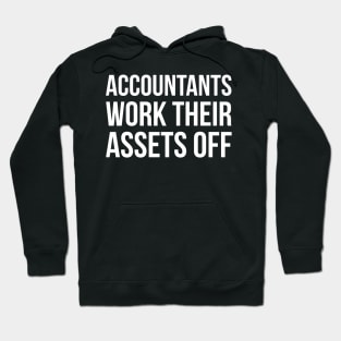 Accountants Work Their Assets Off Hoodie